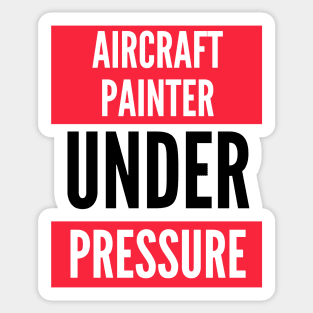 Aircraft Painter Under Pressure Sticker